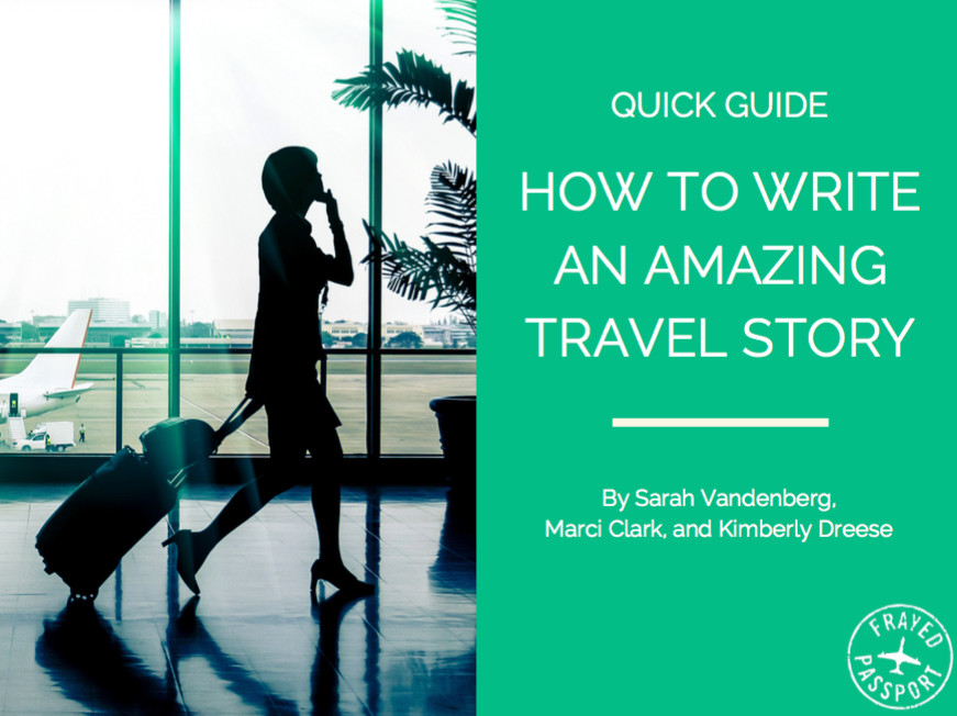 How to Write an Amazing Travel Story - Frayed Passport