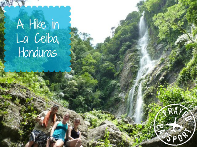 A Hike in La Ceiba, Honduras - Frayed Passport